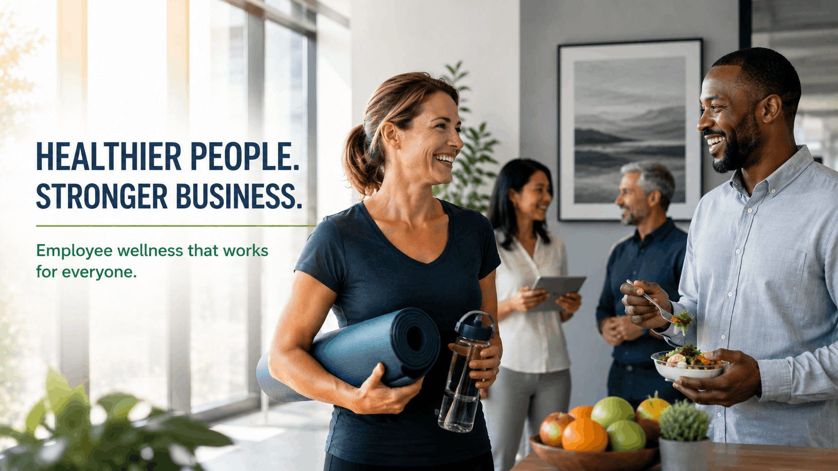 Employees of a company standing around after a workout eating healthy food and talking. Text callout states Healthier People. Stronger Business. Employee wellness that works for everyone.